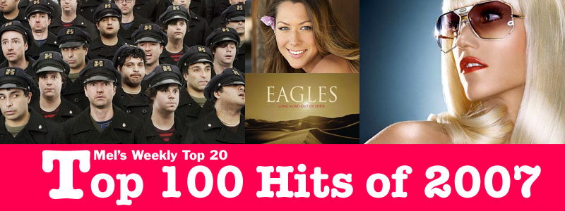 Mel's Weekly Top 20 Top 100 Hits of 2007